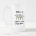 Tanker - Best Job I Ever Had w/ Your Text Frosted Glass Beer Mug