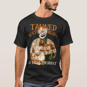 Tanned Rested & Ready CASANOVA THE IMPREGNATOR T-Shirt