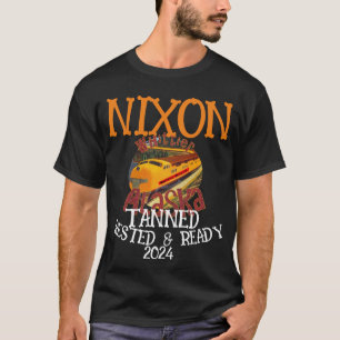 Tanned Rested & Ready NIXON 2024 President T-Shirt