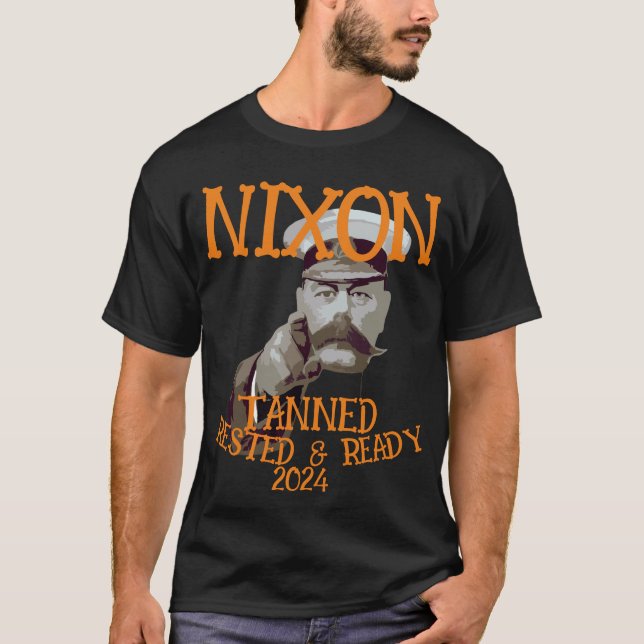 Tanned Rested & Ready NIXON 2024 President T-Shirt (Front)