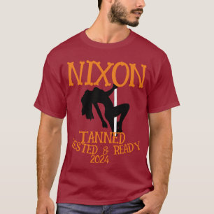 Tanned Rested & Ready NIXON 2024 President T-Shirt