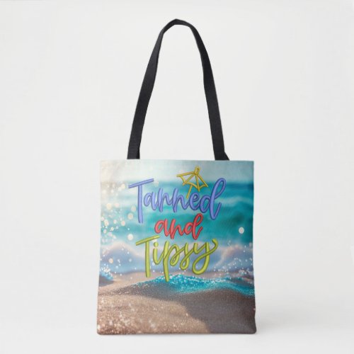 Tanned Tipsy Quote Ocean Beach Tote Bag