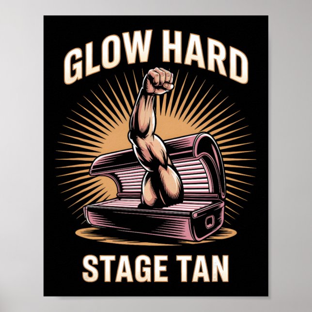 Tanning Bed Glow Hard Competitors Fitness Fans Tan Poster (Front)