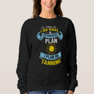 Tanning Bed Tan Spray Salon Quotes Indoor Sun Bath Sweatshirt