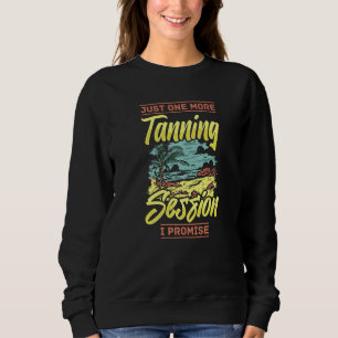 Tanning Bed Tan Spray Salon Quotes Indoor Sun Bath Sweatshirt
