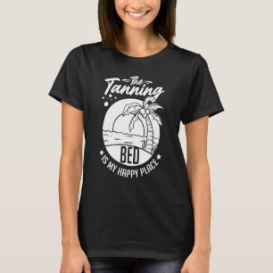 Tanning Bed Tan Spray Salon Quotes Indoor Sun Bath T-Shirt