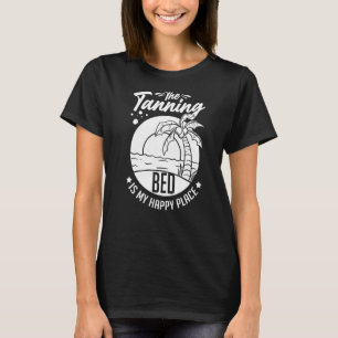 Tanning Bed Tan Spray Salon Quotes Indoor Sun Bath T-Shirt