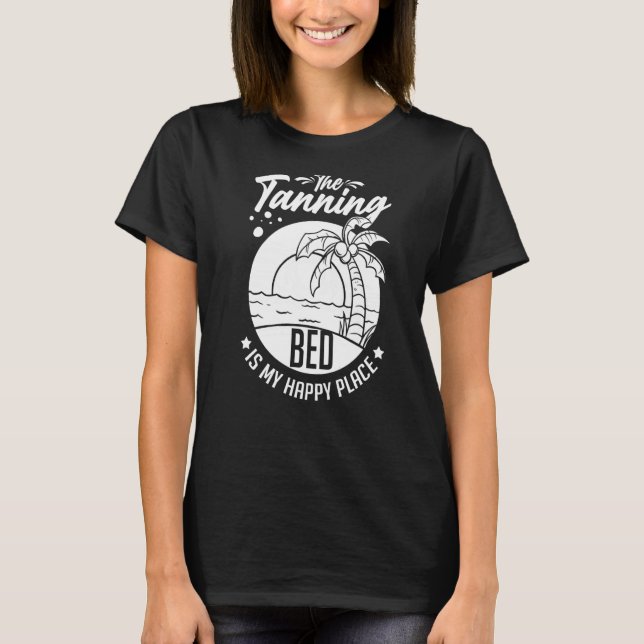 Tanning Bed Tan Spray Salon Quotes Indoor Sun Bath T-Shirt (Front)