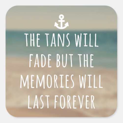 Tans Will Fade Travel Quote Square Sticker