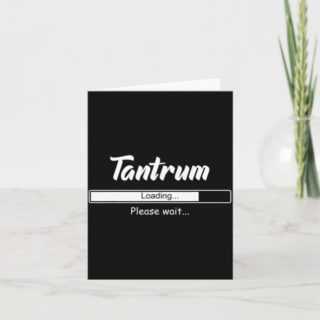 Tantrum Loading Please Wait Funny Mood  Card (Front)