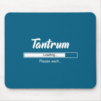 Tantrum Loading Please Wait Funny Mood  Mouse Pad