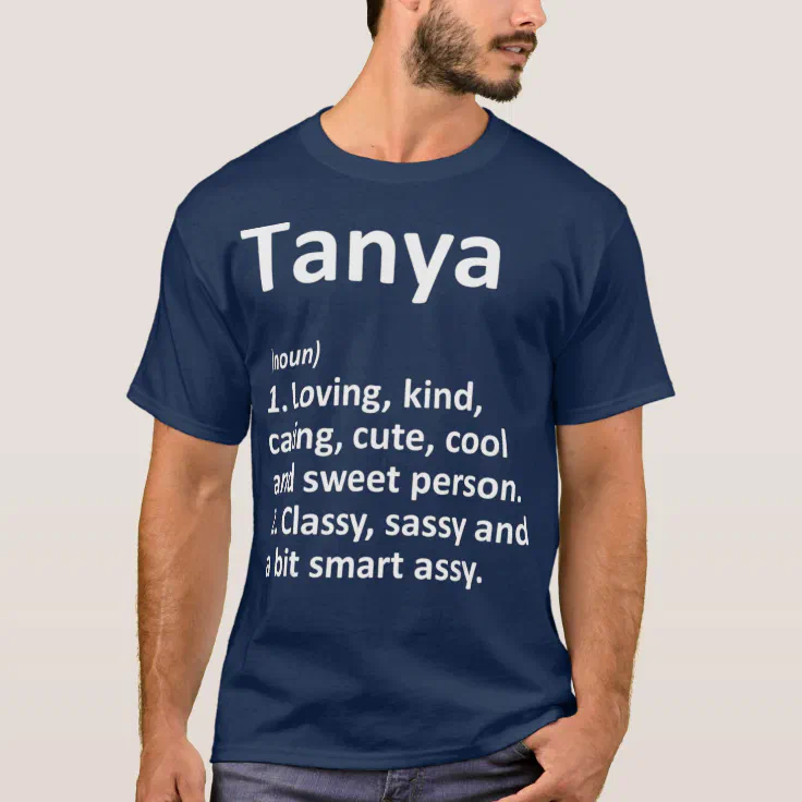 TANYA Definition Personalized Name Funny Gift T-Shirt | Zazzle