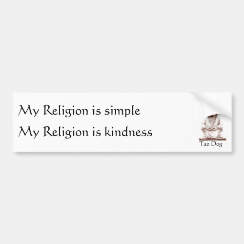 Tao Dog My Religion is simple Bumper Sticker