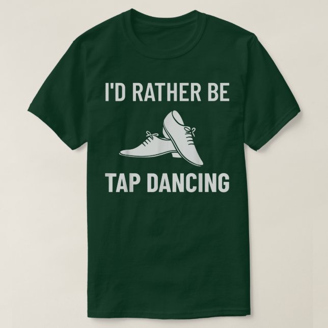 Tap Dance Beginner Shoes Music Lessons Workout Dan T-Shirt (Design Front)