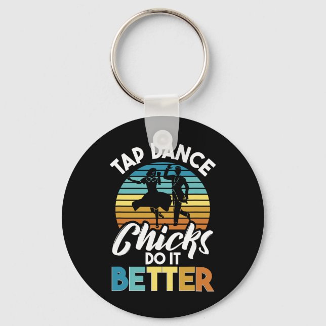 Tap Dance Chicks Do It Better, Tap Dancer  Keychain (Front)