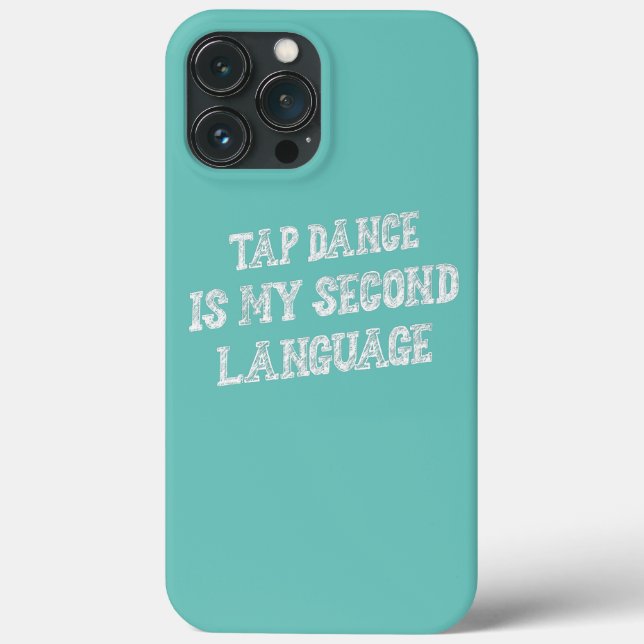 Tap Dance Is My Second Language Funny Sarcasm  Case-Mate iPhone Case (Back)