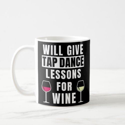 Tap Dance Lessons For Wine Dancing Outfit  Tap Dan Coffee Mug