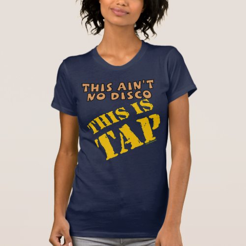 Tap Dance Not Disco Tap Class  T_Shirt