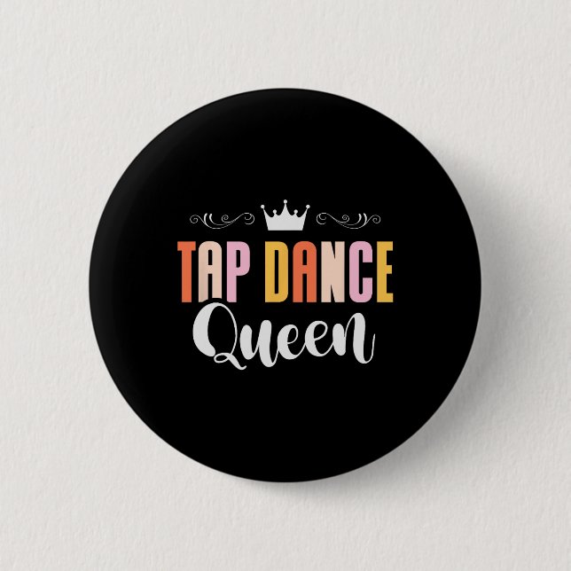 Tap Dance Queen Tap Dancing Tap Dancer Dance Life  Button (Front)
