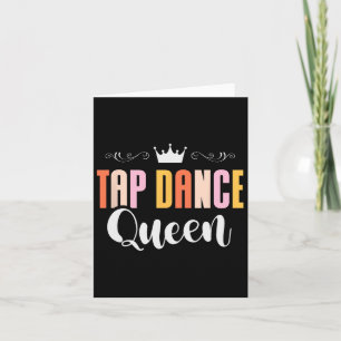 Tap Dance Queen Tap Dancing Tap Dancer Dance Life Card