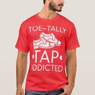 Tap Dance Shoes Funny Tap Dancing Dancer T-Shirt