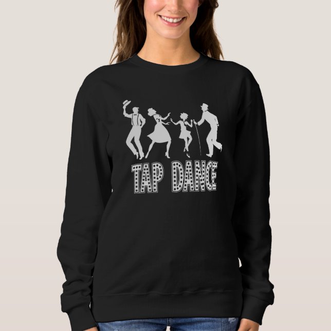 Tap Dance Sweatshirt (Front)
