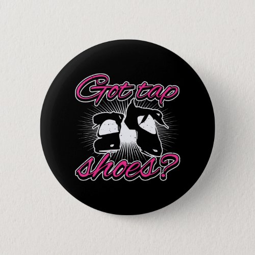 Tap Dance  Tap Shoes Funny Tap Dancer Button