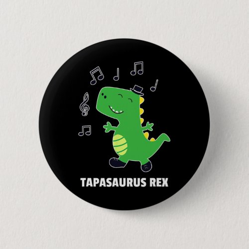 Tap Dance -tapasaurus Rex-dinosaur Recital Gift  Button