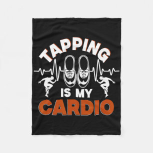 Tap Dance, Tapping Is My Cardio, Tap Dancer  Fleece Blanket