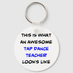tap dance teacher, awesome keychain