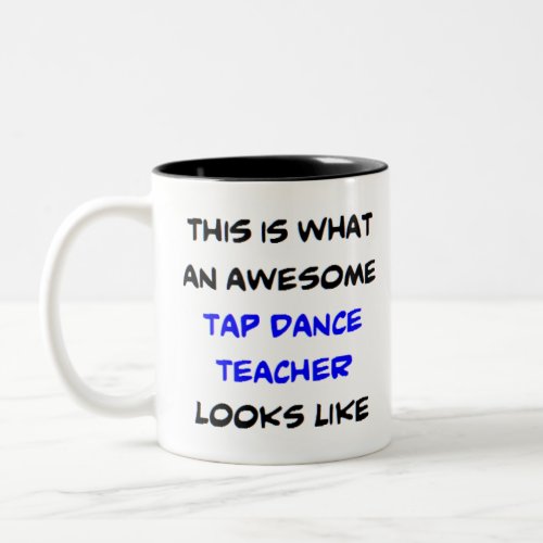 tap dance teacher awesome Two_Tone coffee mug