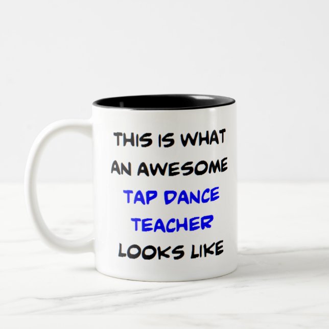tap dance teacher, awesome Two-Tone coffee mug (Left)