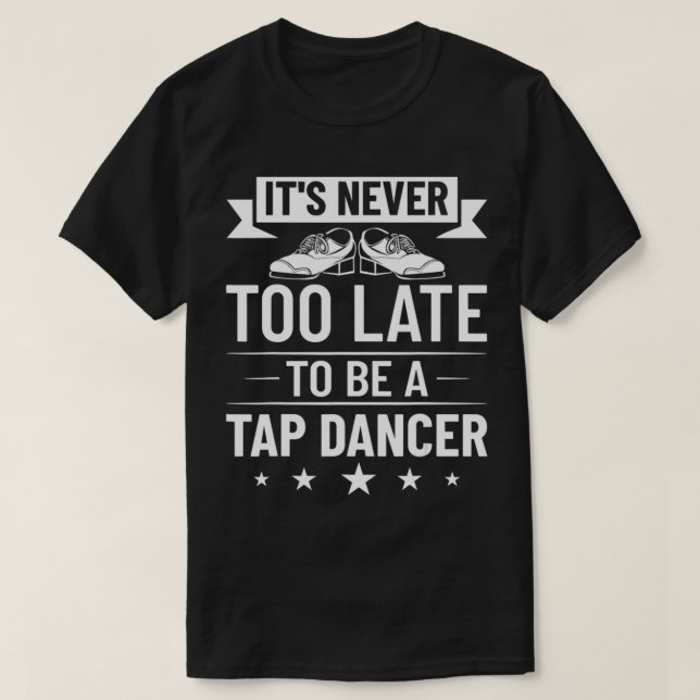 Tap Dancer Costume Tap Dance Lessons Tap Dance Mus T-Shirt (Design Front)