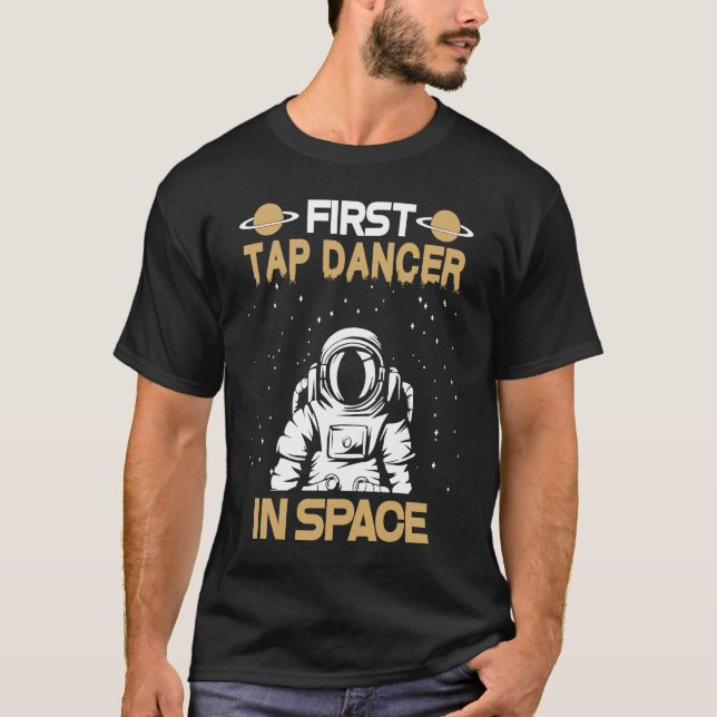 Tap Dancer In Space T-Shirt (Front)