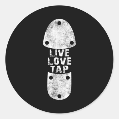 Tap Dances _ Live Love Tap Distressed for Tap Classic Round Sticker