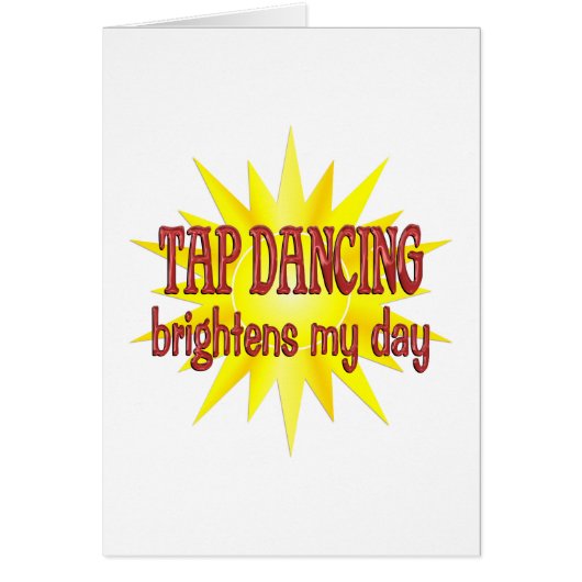 Tap Dancing Brightens My Day (Front)