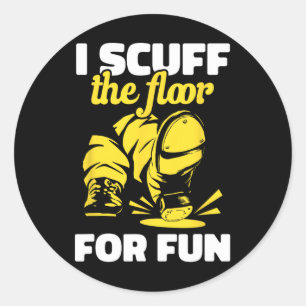 Tap Dancing I Scuff The Floor For Fun Tap Dancer T Classic Round Sticker