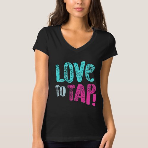 Tap Dancing Love To Tap Blue Pink Gift Light T_Shirt