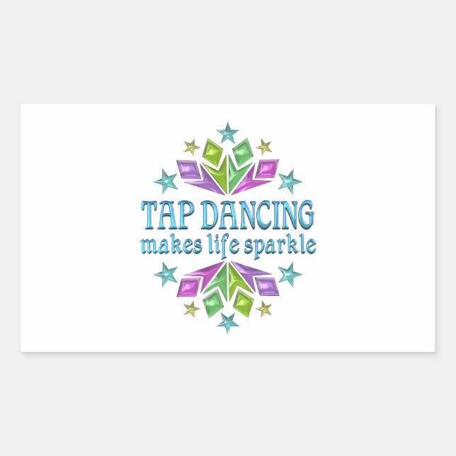 Tap Dancing Makes Life Sparkle Rectangular Sticker (Front)