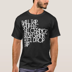 Tap Dancing Steps Dancer Tap Dance Teacher T-Shirt