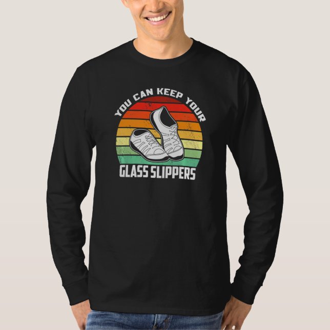 Tap Dancing You Can Keep Your Glass Slippers Rhyth T-Shirt (Front)