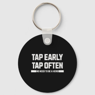 Tap Early  Keychain