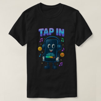 Tap In Smiling Smartphone Good Vibes T-Shirt