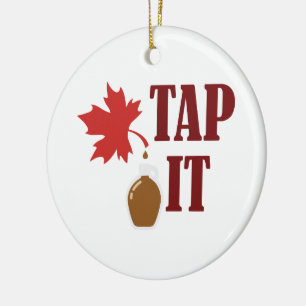 Tap It Maple Syrup Ceramic Ornament