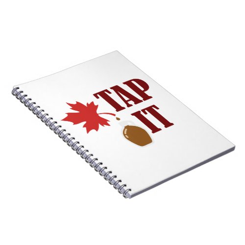 Tap It Maple Syrup Notebook