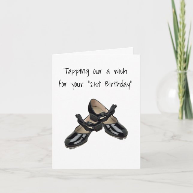 TAP SHOES ARE TAPPING *21st* BIRTHDAY GREETING Card (Front)