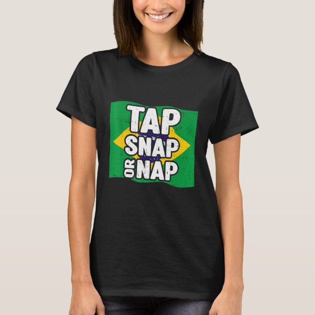 Tap Snap Or Nap  Bjj Brazilian Jiu Jitsu 2 T-Shirt (Front)