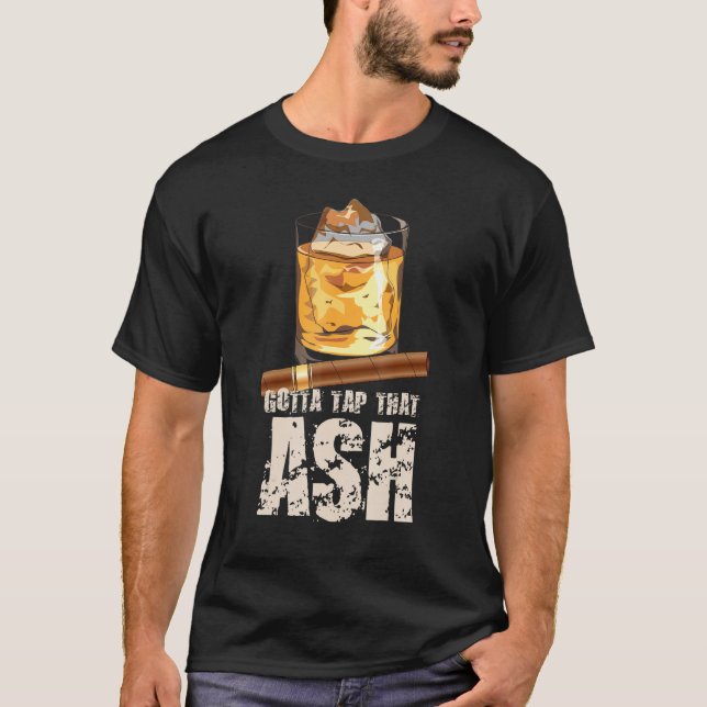 Tap That Ash Cigar Whiskey T-Shirt (Front)