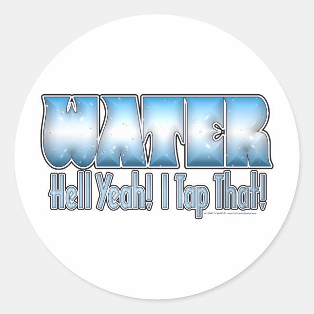 Tap That Water! Classic Round Sticker (Front)