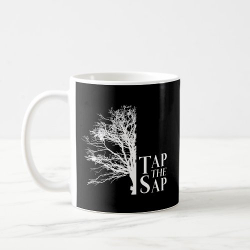 Tap The Sap For Maple Syrup Coffee Mug